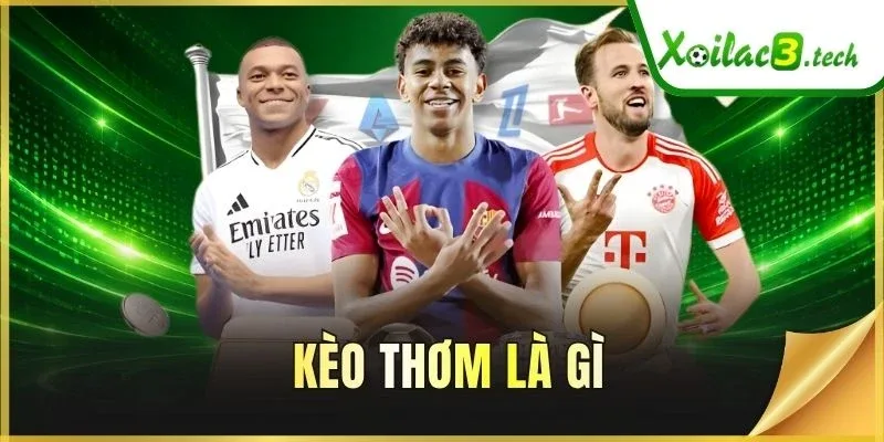 Kèo Thơm Là Gì
