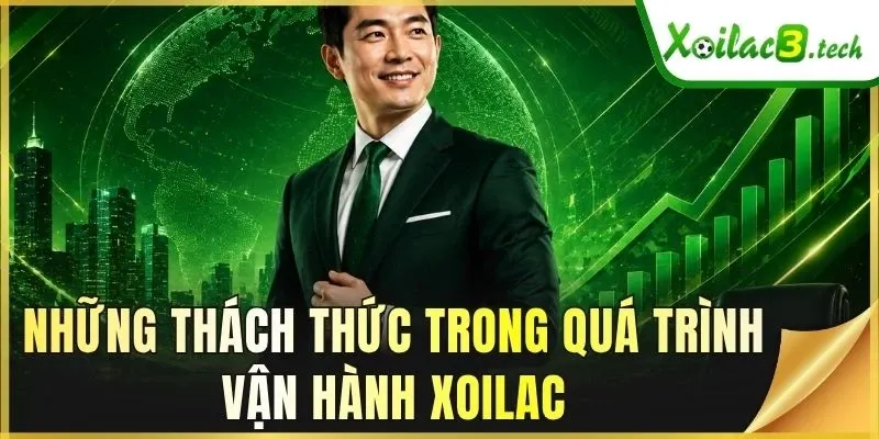 Những thách thức trong quá trình vận hành Xoilac